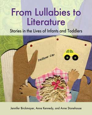 From Lullabies to Literature: Stories in the Lives of Infants and Toddlers de Anne Stonehouse