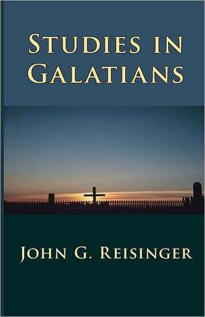 Studies in Galatians: The Effects of Total Depravity and Limited Atonement on Biblical Evangelism and Missions