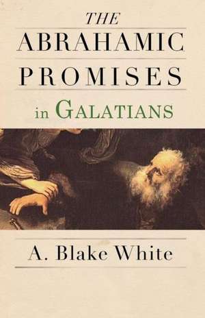 The Abrahamic Promises in Galatians: Last Adam and Seed of Abraham