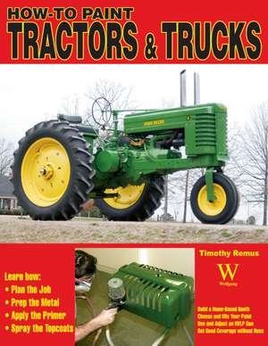 How to Paint Tractors & Trucks de Timothy S Remus