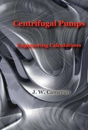 Centrifugal Pumps-Engineering Calculations de J. W. Cameron