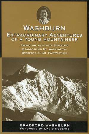 Washburn: Extraordinary Adventures of a Young Mountaineer de Bradford Washburn