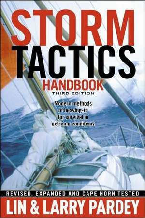 Storm Tactics Handbook: Modern Methods of Heaving-To for Survival in Extreme Conditions de Lin Pardey