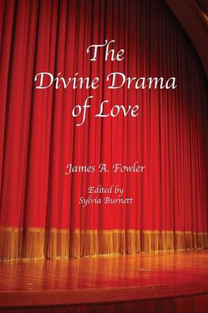 The Divine Drama of Love: The Christian Narrative in Seven Acts de James A. Fowler