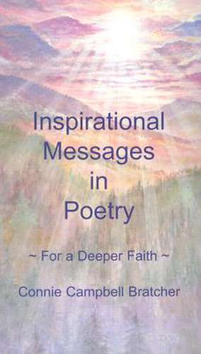 Inspirational Messages in Poetry: For a Deeper Faith de Connie Campbell Bratcher