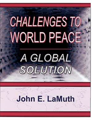 Challenges to World Peace de John E. LaMuth