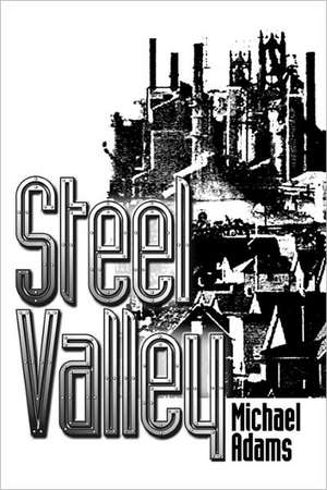 Steel Valley: Shards & Poems de Michael Adams