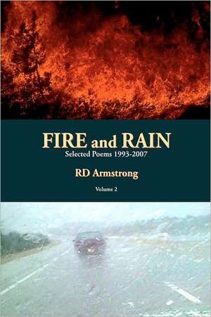 Fire and Rain: Selected Poems 1993-2007 de Armstrong, R. D.