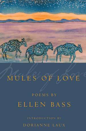 Mules of Love: Poems de Ellen Bass