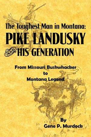 The Toughest Man in Montana de Gene P. Murdock