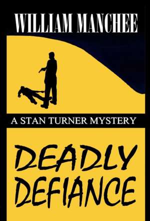 Deadly Defiance de William Manchee