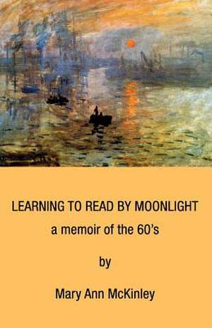 Learning to Read by Moonlight de Mary Ann McKinley