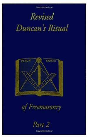 Duncan's Ritual of Freemasonry Part 2 de Malcolm C. Duncan