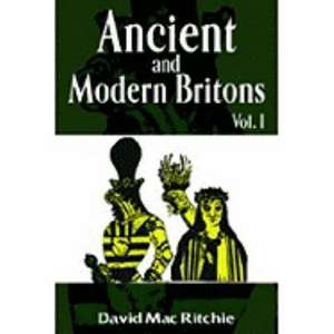 Ancient & Modern Britons, Vol. I de David Macritchie