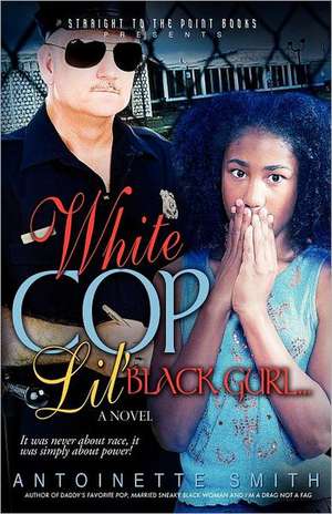 White Cop, Lil Black Girl de Antoinette Smith