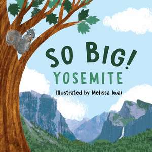 So Big! Yosemite de Melissa Iwai