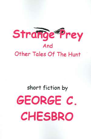 Strange Prey and Other Tales of the Hunt de George C. Chesbro