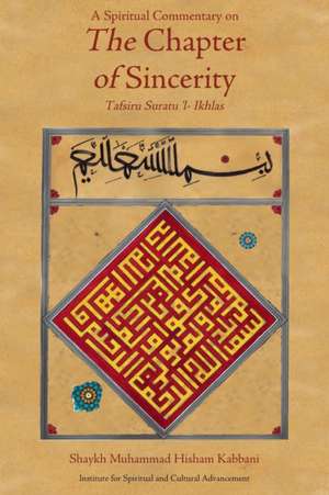 A Spiritual Commentary on the Chapter of Sincerity de Shaykh Muhammad Hisham Kabbani