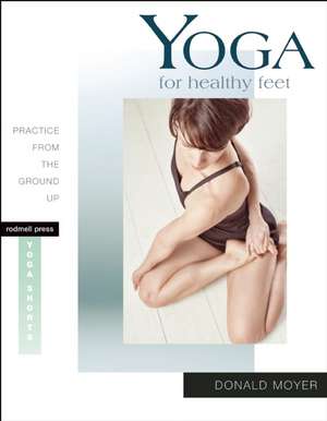 Yoga for Healthy Feet de Donald Moyer