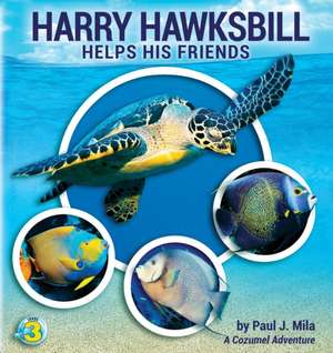 Harry Hawksbill Helps His Friends de Paul J Mila