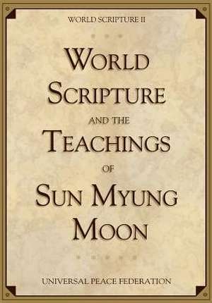 World Scripture and the Teachings of Sun Myung Moon de Sun Myung Moon