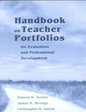 Handbook on Teacher Portfolios for Evaluation and Professional Development de Pamela Tucker