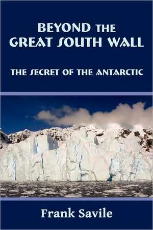 Beyond the Great South Wall de FRANK SAVILE