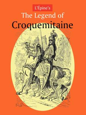 L'Pine's the Legend of Croquemitaine, and the Chivalric Times of Charlemagne de Ernest L'Pine