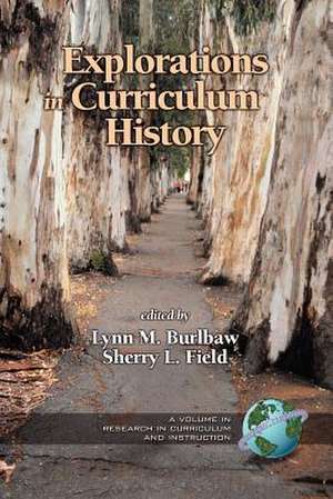 Explorations in Curriculum History (PB) de Lynn M. Burlbaw