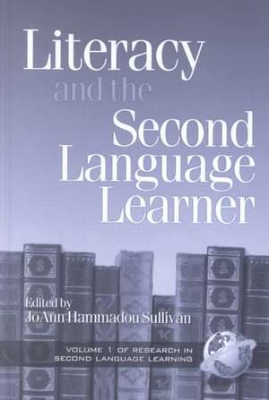 Literacy and the Second Language Learner (Hc): Issues, Policies, and Practices (PB) de Joann Hammadou Sullivan