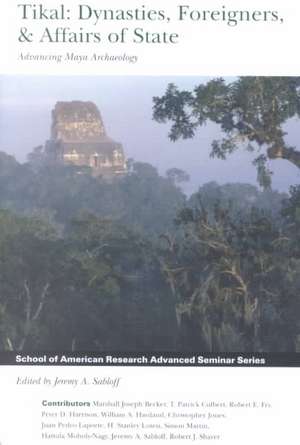 Tikal: Advancing Maya Archaeology de Jeremy A. Sabloff