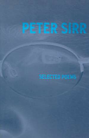 Selected Poems Peter Sirr de Peter Sirr