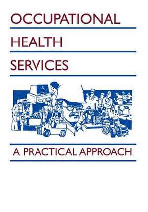 Occupational Health Services: A Practical Approach de Tee L. Guidotti