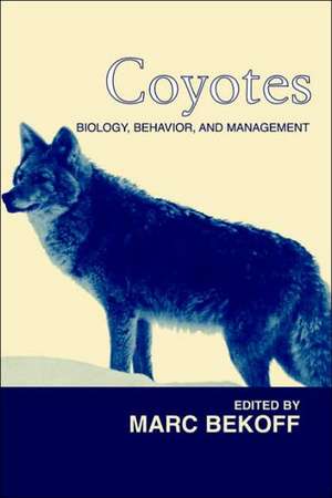 Coyotes: Biology, Behavior and Management de Marc Bekoff