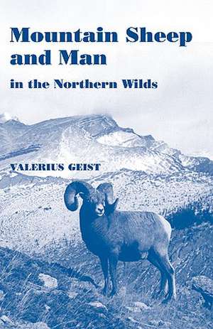 Mountain Sheep and Man in the Northern Wilds de Valerius Geist