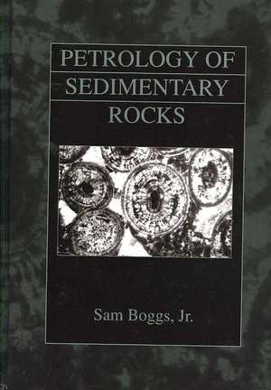 Petrology of Sedimentary Rocks de Sam Jr. Boggs