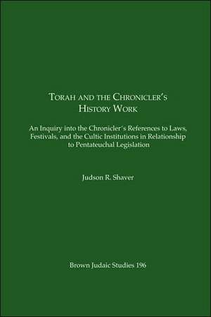 Torah and the Chronicler's History Work de Judson R. Shaver