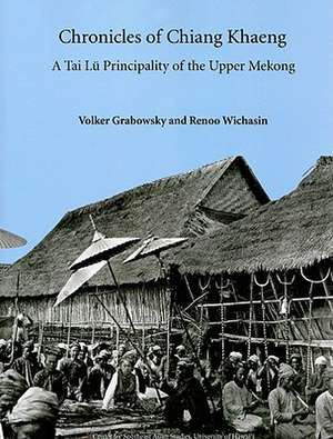 Chronicles Chiang Khaeng: A Tai Lu Principality of the Upper Mekong de Volker Grabowsky