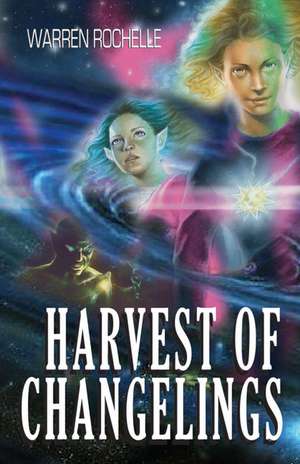 Harvest of Changelings de Warren Rochelle