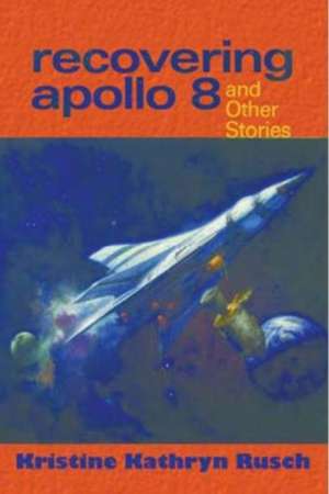 Recovering Apollo 8 de Kristine Kathryn Rusch