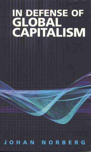 In Defense of Global Capitalism de Johan Norberg