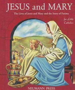 Jesus and Mary: The Lives of Jesus and Mary and the Story of Fatima de Father Gales