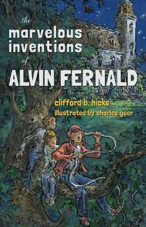 The Marvelous Inventions of Alvin Fernald de Clifford B. Hicks