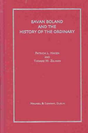 Eavan Boland and the History of the Ordinary: A Critical Study de Patricia L. Hagen