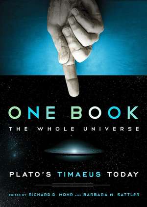 One Book, The Whole Universe: Plato's Timaeus Today: Plato's Timaeus Today de Richard Mohr