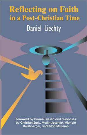 Reflecting on Faith in a Post-Christian Time de Daniel Liechty