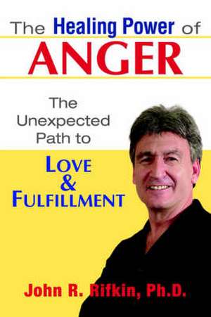 The Healing Power of Anger de John R. Rifkin