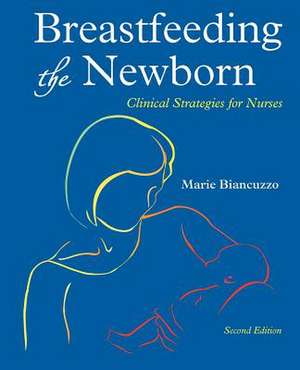 Breastfeeding the Newborn de Marie Biancuzzo