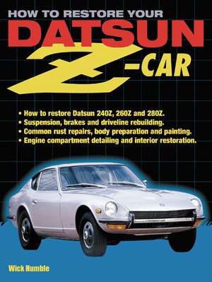 How to Restore Your Datsun Z-Car de Wick Humble