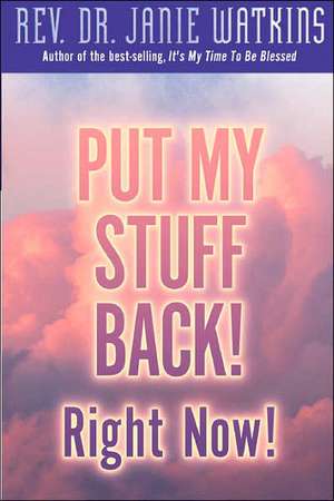 Put My Stuff Back! Right Now! de Janie Watkins